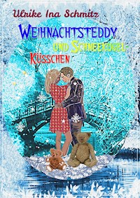 Weihnachtsteddy und Schneekugelküsschen - Ulrike Ina Schmitz - E-Book