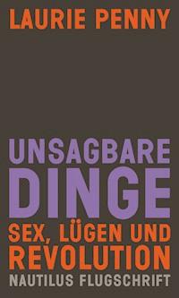 Unsagbare Dinge - Laurie Penny - E-Book