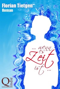 ... wenn es Zeit ist ... - Florian Tietgen - E-Book