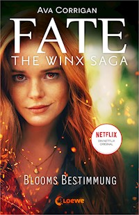 Fate - The Winx Saga (Band 1) - Blooms Bestimmung - Ava Corrigan - E-Book