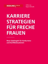 Karrierestrategien für freche Frauen - Ulrike Ley - E-Book