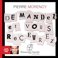 Demandez et vous recevrez - Pierre Morency - Hörbuch