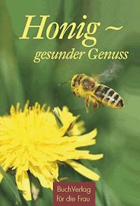 Honig - gesunder Genuss - Carola Ruff - E-Book