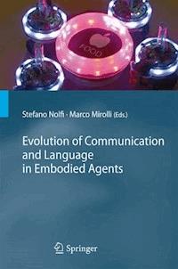 Evolution of Communication and Language in Embodied Agents -  - E-Book