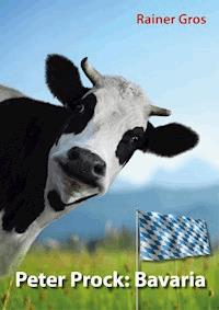 Peter Prock: Bavaria - Rainer Gros - E-Book