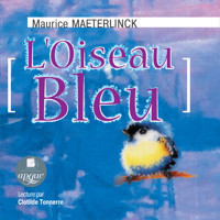 L'Oiseau Bleu - Maurice Maeterlinck - Hörbuch