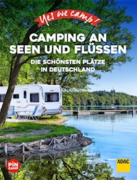 Yes we camp! Camping an Seen und Flüssen - Carolin Thiersch - E-Book