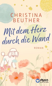 Mit dem Herz durch die Wand - Christina Beuther - E-Book