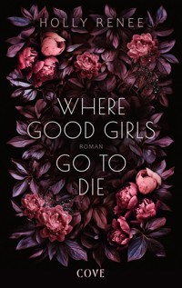 Where Good Girls go to Die (Good Girls 1) - Holly Renee - E-Book