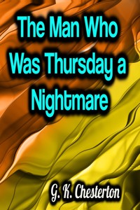 The Man Who Was Thursday a Nightmare - G.K. Chesterton - E-Book