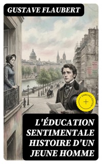 L'Éducation sentimentale histoire d'un jeune homme - Gustave Flaubert - E-Book
