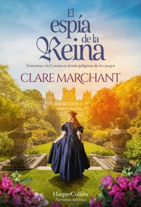El espía de la reina - Clare Marchant - E-Book