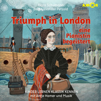 Kinder lernen Klassik kennen, Folge 3: Triumph in London, eine Pianistin begeistert (ungekürzt) - Clara Schumann - Hörbuch