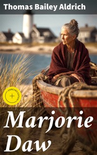 Marjorie Daw - Thomas Bailey Aldrich - E-Book