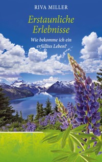 Erstaunliche Erlebnisse - Riva Miller - E-Book