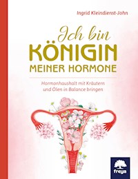 Ich bin Königin meiner Hormone - Ingrid Kleindienst-John - E-Book