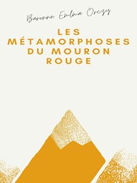 Les Métamorphoses du Mouron rouge - Baronne Emma Orczy - E-Book
