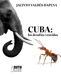 Cuba: los desafíos vencidos - Jacinto Valdés-Dapena Vivanco - E-Book