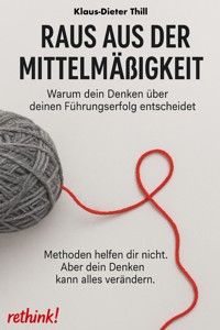 Raus aus der Mittelmäßigkeit - Klaus-Dieter Thill - E-Book