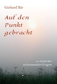 Auf den Punkt gebracht - Gerhard Bär - E-Book