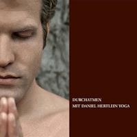 Durchatmen mit Daniel Hertlein Yoga - Daniel Hertlein - Hörbuch