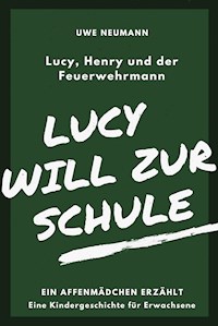 Lucy will zur Schule - Uwe Neumann - E-Book