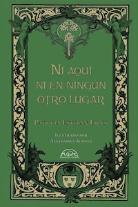 Ni aquí ni en ningún otro lugar - Patricia Esteban Erlés - E-Book