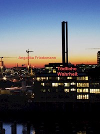 Tödliche Wahrheit - Amgelika Friedemann - E-Book