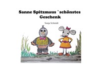 Sanne Spitzmaus´ schönstes Geschenk - Sonja Schmidt - E-Book