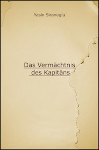 Das Vermächtnis des Kapitäns - Yasin Siranoglu - E-Book