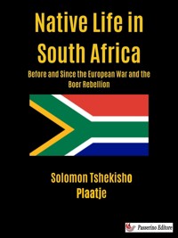 Native Life in South Africa - Solomon Tshekisho Plaatje - E-Book