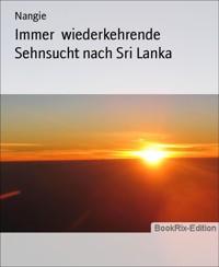 Immer wiederkehrende Sehnsucht nach Sri Lanka - Nangie - E-Book