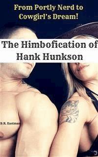 The Himbofication of Hank Hunkson - B.R. Eastman - E-Book