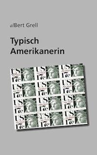 Typisch Amerikanerin - alBert Grell - E-Book