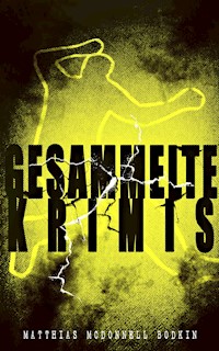 Gesammelte Krimis - Matthias McDonnell Bodkin - E-Book