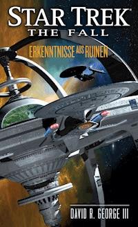 Star Trek - The Fall 1: Erkenntnisse aus Ruinen - David R. George III. - E-Book