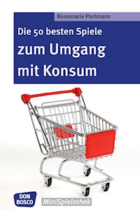 Die 50 besten Spiele zum Umgang mit Konsum - eBook - Rosemarie Portmann - E-Book