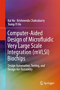 Computer-Aided Design of Microfluidic Very Large Scale Integration (mVLSI) Biochips - Kai Hu - E-Book