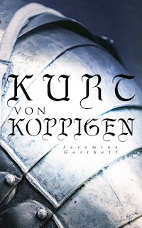 Kurt von Koppigen - Jeremias Gotthelf - E-Book