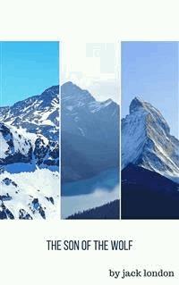The Son of the Wolf - Jack London - E-Book
