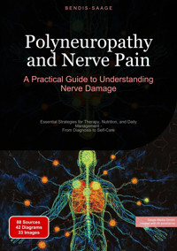 Polyneuropathy and Nerve Pain: A Practical Guide to Understanding Nerve Damage - Bendis A. I. Saage - English - E-Book
