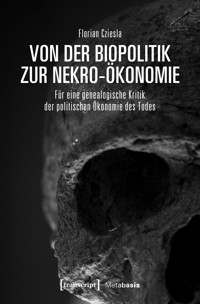 Von der Biopolitik zur Nekro-Ökonomie - Florian Cziesla - kostenlos E-Book