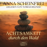 Achtsamkeitsweg durch den Wald (ungekürzt) - Anna Scheinfrei - Hörbuch