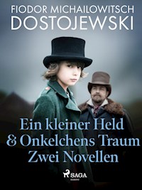 Ein kleiner Held & Onkelchens Traum - Zwei Novellen - Fjodor M. Dostojewski - E-Book