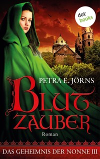 Das Geheimnis der Nonne - Dritter Roman: Blutzauber - Petra E. Jörns - E-Book