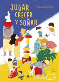 Jugar, crecer y soñar - Patricia Fernández Bieberach - E-Book