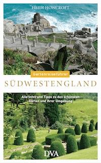 Gartenreiseführer Südwestengland - Heidi Howcroft - E-Book
