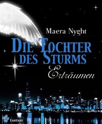 Die Tochter des Sturms 3 - Erträumen - Maera Nyght - E-Book