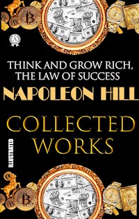 Napoleon Hill. Collected works. Illustrated - Napoleon Hill - E-Book