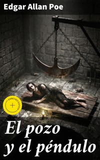 El pozo y el péndulo - Edgar Allan Poe - E-Book